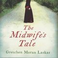 Cover Art for 9780749906566, The Midwife's Tale by Gretchen Moran Laskas