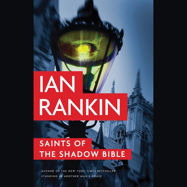 Cover Art for 9781478979845, Saints of the Shadow Bible by Ian Rankin