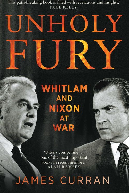 Cover Art for 9780522868203, Unholy Fury the Us Alliance and the Whitlam-Nixon Crisis by James Curran