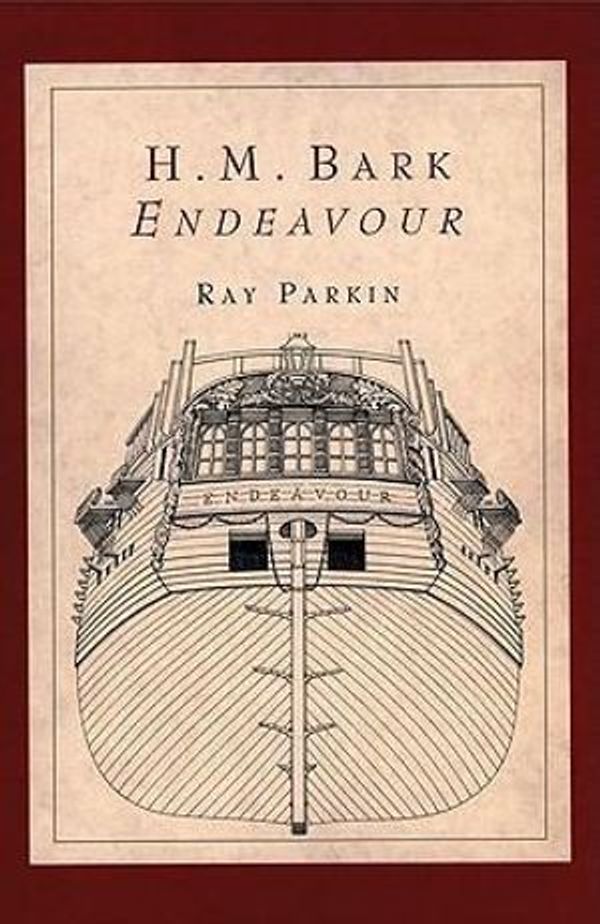 Cover Art for 9780522847161, H.M. Bark Endeavour: Her Place in Australian History : With an Account of Her Construction, Crew and Equipment and a Narrative of Her Voyage on the East Coast of New by Ray Parkin