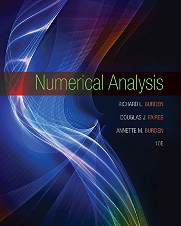 Cover Art for B01NH0AJ9C, Numerical Analysis by Richard L. Burden J. Douglas Faires Annette M. Burden(2015-01-01) by Richard Burden