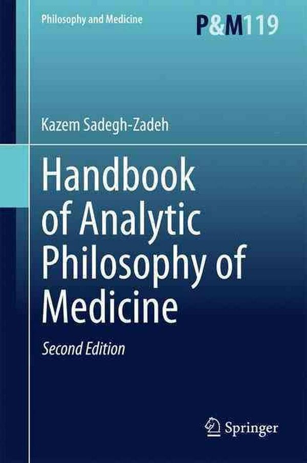 Cover Art for 9789401795784, Handbook of Analytic Philosophy of Medicine by Kazem Sadegh - Zadeh
