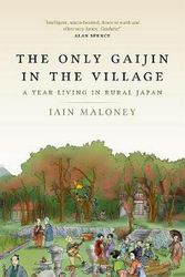 Cover Art for 9781846975141, Only Gaijin In The Village by Iain Maloney