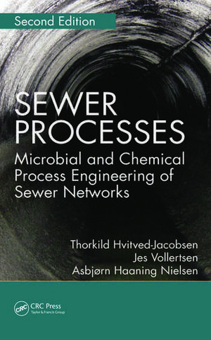 Cover Art for 9781439881774, Sewer Processes: Microbial and Chemical Process Engineering of Sewer Networks, Second Edition by Thorkild Hvitved-Jacobsen