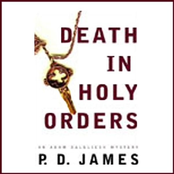 Cover Art for B00005JXWT, Death in Holy Orders: An Adam Dalgliesh Mystery by P.D. James