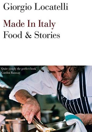 Cover Art for 8601200715491, By Giorgio Locatelli - Made in Italy: Food and Stories by Giorgio Locatelli