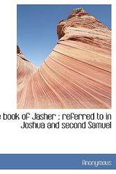 Cover Art for 9781116803853, The book of Jasher: referred to in Joshua and second Samuel by Anonymous