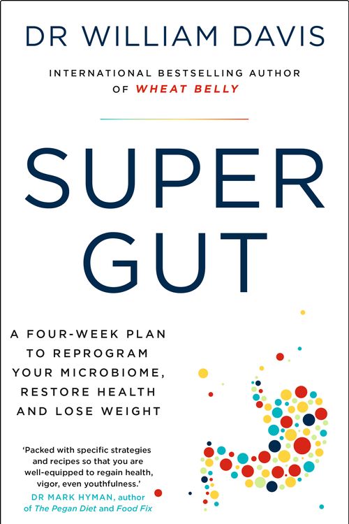 Cover Art for 9781399701815, Super Gut: A Four-Week Plan to Reprogram Your Microbiome, Restore Health and Lose Weight by William Davis