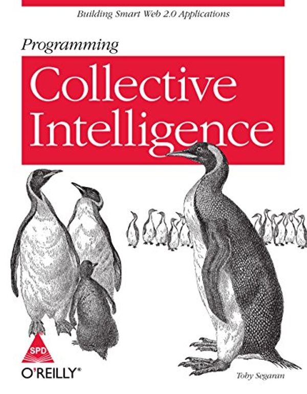 Cover Art for 9788184043709, Programming Collective Intelligence: Building Smart Web 2.0 Applications, 376 Pages by Segaran