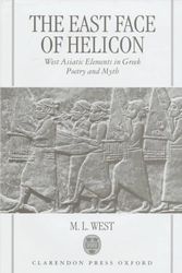 Cover Art for 9780198150428, The East Face of Helicon: West Asiatic Elements in Greek Poetry and Myth by M. L. West