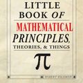 Cover Art for 9781607652229, The Little Book of Mathematical Principles, Theories & Things by Robert Solomon