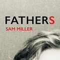 Cover Art for 9781911214328, Fathers by Miller, Sam