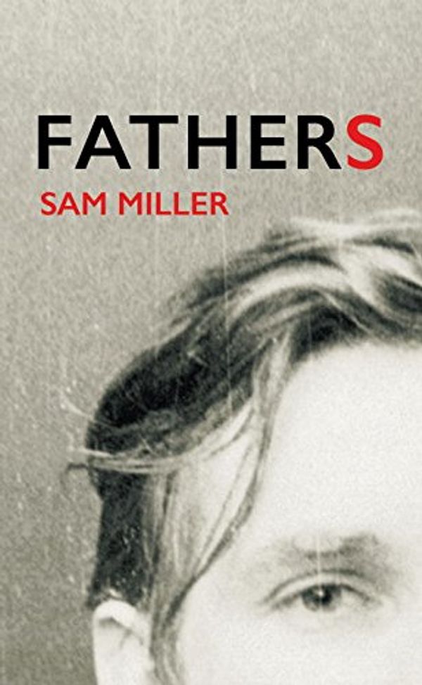 Cover Art for 9781911214328, Fathers by Miller, Sam