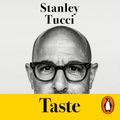 Cover Art for 9780241993354, Taste: My Life Through Food by Stanley Tucci, Stanley Tucci