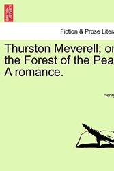 Cover Art for 9781241208929, Thurston Meverell; or, the Forest of the Peak. A romance. by Henry Kirke