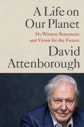 Cover Art for 9781529108286, A Life on Our Planet by David Attenborough
