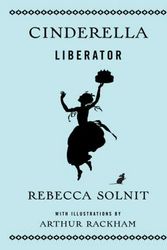 Cover Art for 9781608465965, Cinderella Liberator by Rebecca Solnit