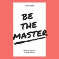 Cover Art for 9781518992858, Be the Master by Don Jones