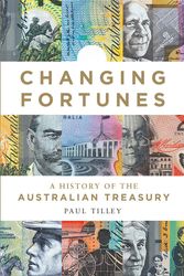 Cover Art for 9780522873887, Changing Fortunes: A History of the Australian Treasury by Paul Tilley