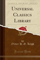 Cover Art for 9781331240723, Universal Classics Library (Classic Reprint) by Oliver H G Leigh