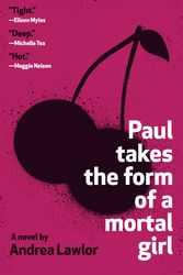 Cover Art for 9780525566182, Paul Takes the Form of a Mortal Girl by Andrea Lawlor