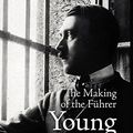 Cover Art for 9780857524843, Young Hitler: The Making Of The Führer by Paul (author) Ham