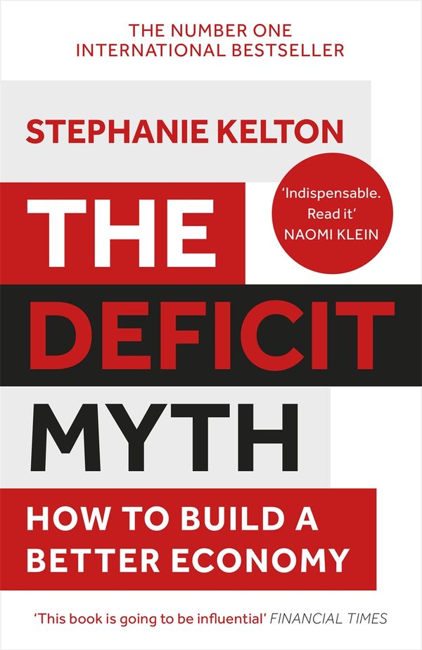 Cover Art for 9781529352542, The Deficit Myth: Modern Monetary Theory and How to Build a Better Economy by Stephanie Kelton