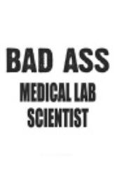 Cover Art for 9781070755151, Bad Ass Medical Lab Scientist by Creacom Notebooks