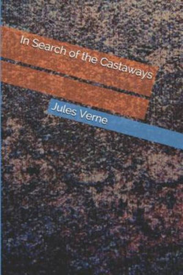 Cover Art for 9781095557259, In Search of the Castaways by Jules Verne