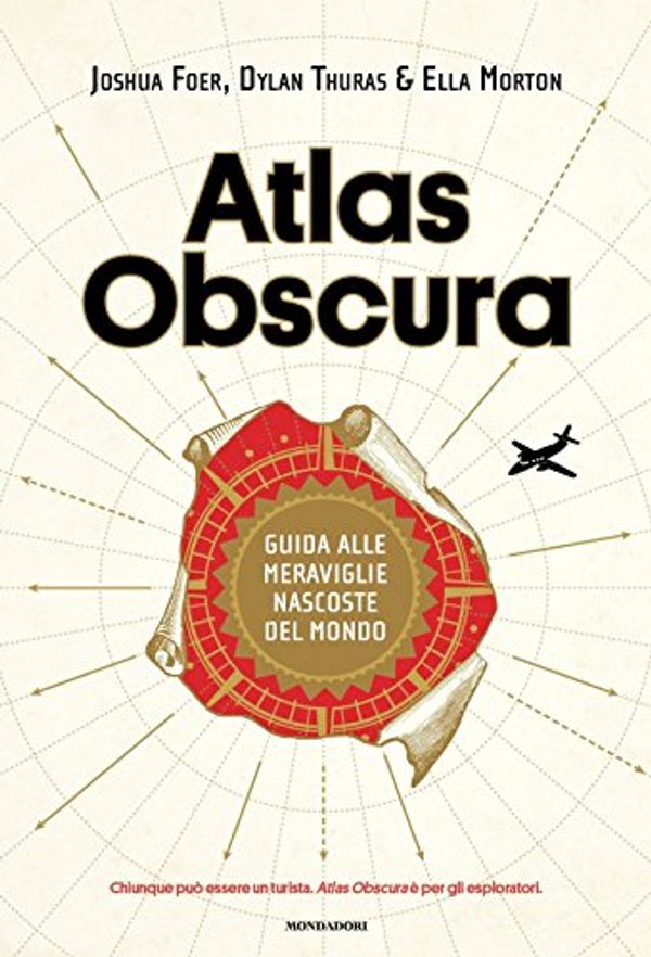 Cover Art for 9788804678724, Atlas Obscura. Guida alle meraviglie nascoste del mondo by Joshua Foer, Dylan Thuras, Ella Morton