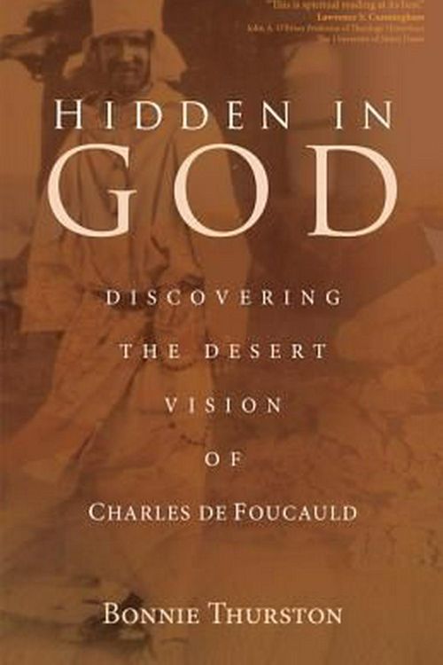 Cover Art for 9781594716591, Hidden in GodDiscovering the Desert Vision of Charles de Fou... by Bonnie Thurston