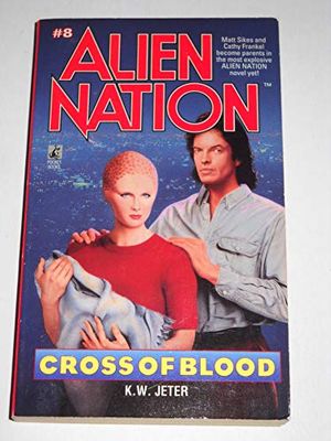 Cover Art for 9780671871840, Alien Nation Cross of Blood No 8 by K. W. Jeter