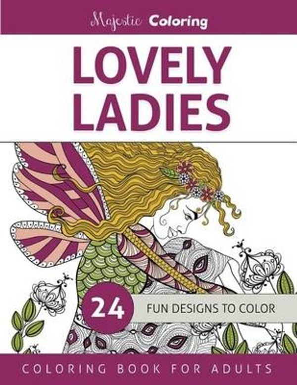 Cover Art for 9781519143563, Lovely LadiesColoring Book for Adults by Majestic Coloring