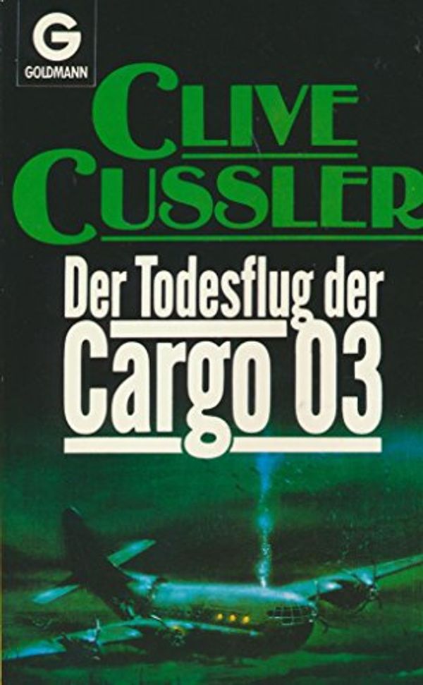 Cover Art for 9783442664320, Der Todesflug der Cargo 03 : Roman by Clive Cussler