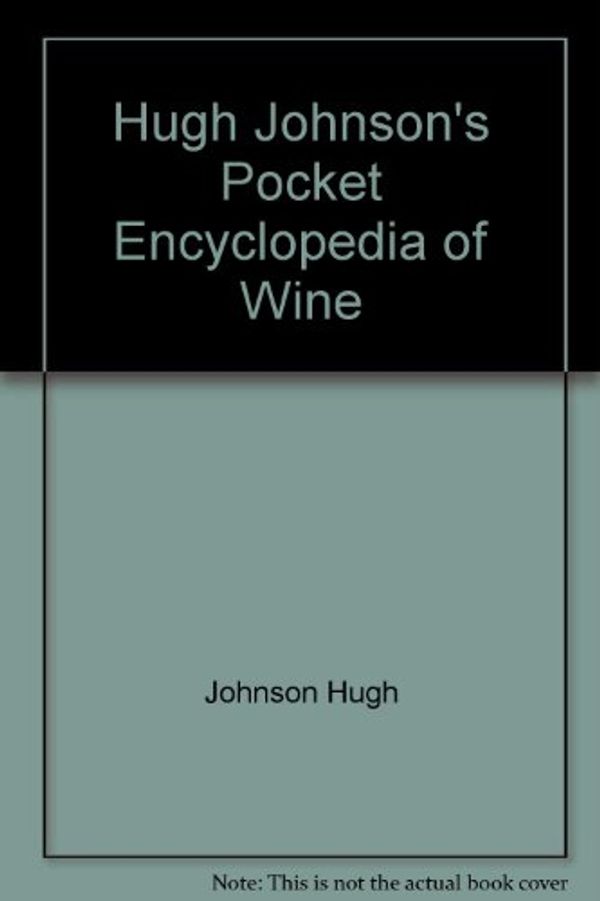 Cover Art for 9780671611798, Hugh Johnsons Pocket Encyclopedia of Wine E by Hugh Johnson