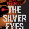 Cover Art for 9781338134391, Five Nights at Freddy's: The Silver Eyes by Scott Cawthon