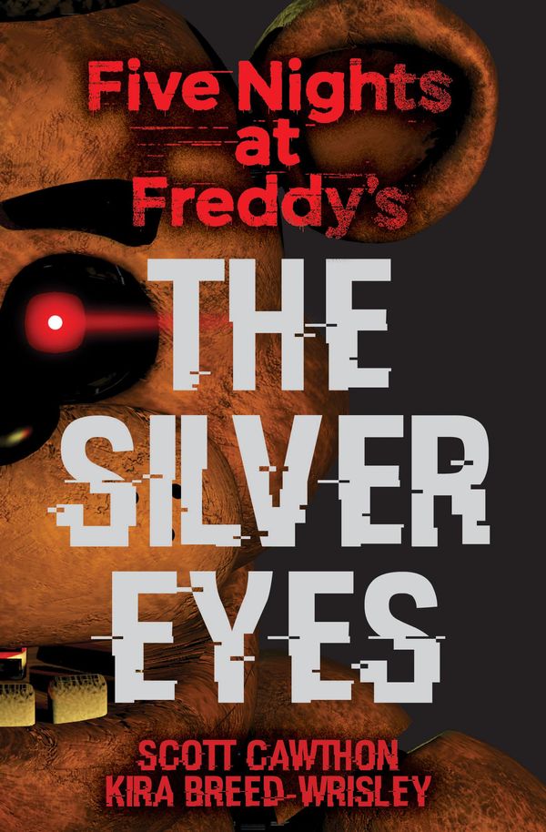Cover Art for 9781338134391, Five Nights at Freddy's: The Silver Eyes by Scott Cawthon