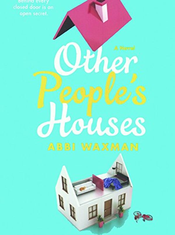 Cover Art for 9780606412902, Other People's Houses by Abbi Waxman