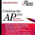 Cover Art for 9780375763861, Cracking the AP European History Exam, 2004-2005 Edition (College Test Prep) by Princeton Review