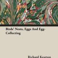 Cover Art for 9781406722635, Birds’ Nests, Eggs and Egg-Collecting by Richard Kearton