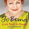 Cover Art for 9780755383788, Look Back in Hunger by Jo Brand