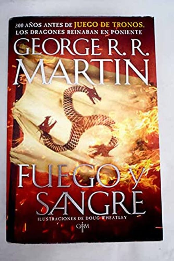 Cover Art for 9789506444815, Fuego y Sangre by George R. r. Martin