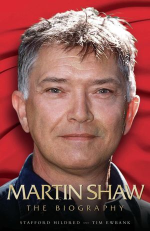 Cover Art for 9781782192664, Martin Shaw - The Biography by Stafford Hildred