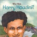Cover Art for 9780448426877, Who Was Harry Houdini? by Tui Sutherland
