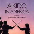 Cover Art for 9781883319274, Aikido In America by John Stone