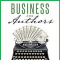 Cover Art for B00MQTR9HA, Business For Authors. How To Be An Author Entrepreneur (Books for Writers Book 5) by Joanna Penn