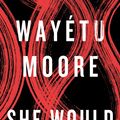 Cover Art for 9781911590118, She Would Be King by Wayetu Moore