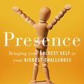 Cover Art for 9781409156024, Presence: Bringing Your Boldest Self to Your Biggest Challenges by Amy Cuddy