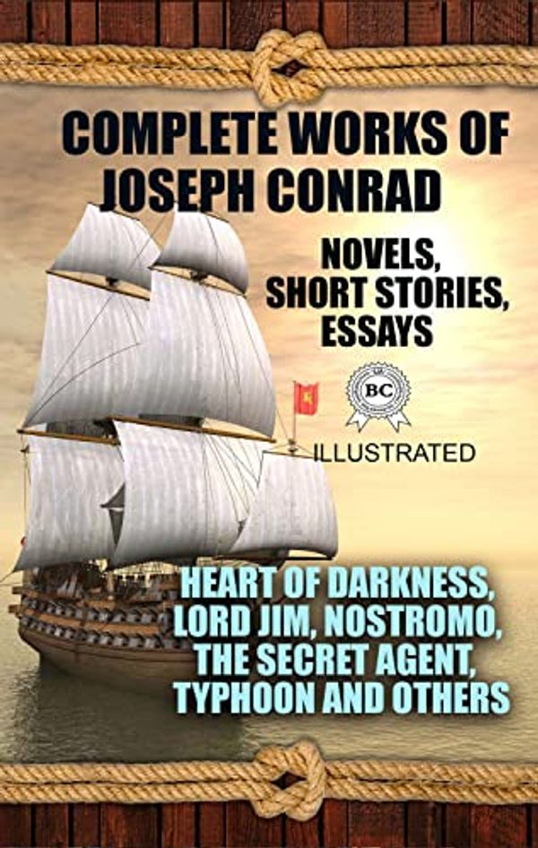 Cover Art for B0B64MC4LS, Complete Works of Joseph Conrad. Novels, Short stories, Essays. Illustrated: Heart of Darkness, Lord Jim, Nostromo, The Secret Agent, Typhoon and others by Joseph Conrad