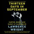 Cover Art for B00NI751JW, Thirteen Days in September: Carter, Begin, and Sadat at Camp David by Lawrence Wright